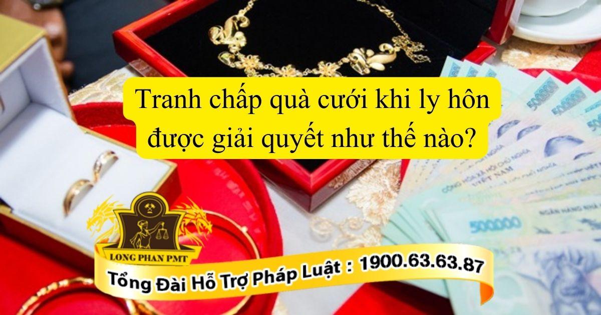 Hướng giải quyết tranh chấp quà cưới khi ly hôn