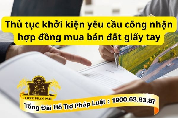 Thủ tục khởi kiện yêu cầu công nhận hợp đồng mua bán đất giấy tay đúng luật