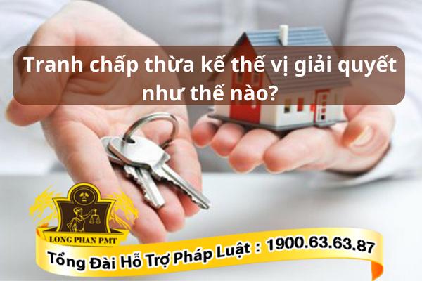 Tranh chấp thừa kế thế vị