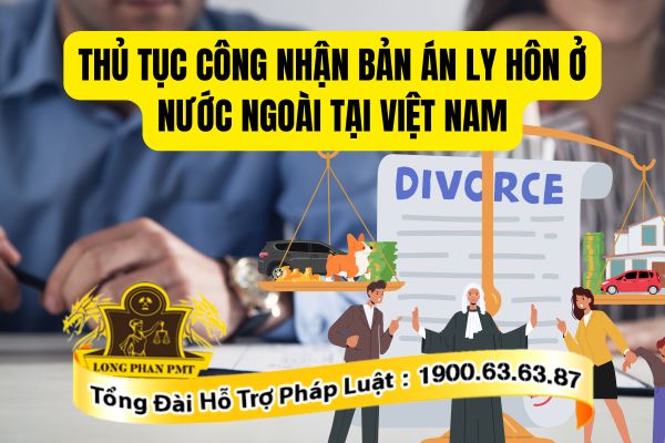 Quy định về thủ tục công nhận bản án ly hôn ở nước ngoài tại Việt Nam