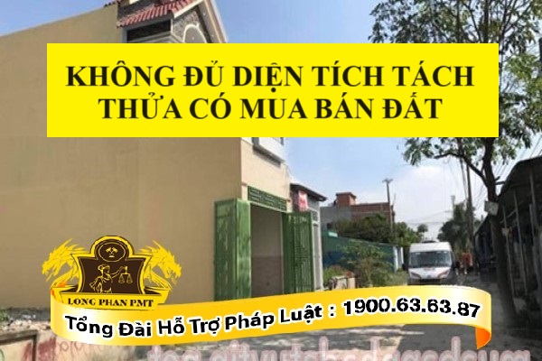 Không đủ diện tích tách thửa có mua bán đất