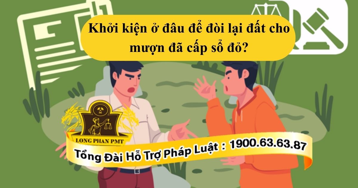 Nộp đơn khởi kiện đòi lại đất cho mượn tại Tòa án có thẩm quyền