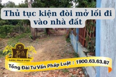 Thủ tục kiện đòi mở lối đi vào nhà đất