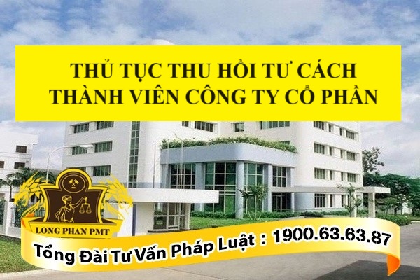 Thủ tục thu hồi tư cách thành viên công ty cổ phần