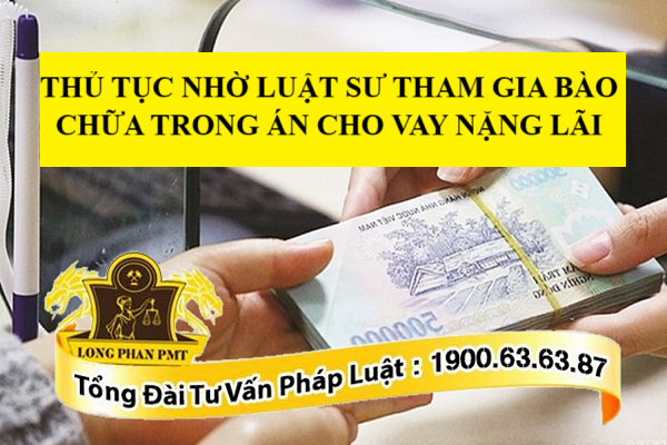 Thủ tục nhờ luật sư tham gia bào chữa trong án cho vay nặng lãi