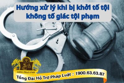 Cách xử lý khi bị khởi tố tội không tố giác tội phạm