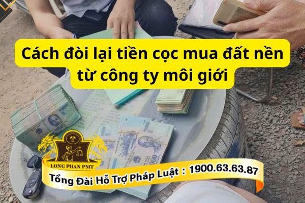 Cách đòi lại tiền cọc mua đất nền từ công ty môi giới đúng pháp luật