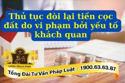 Đòi lại tiền cọc đất do vi phạm khách quan thế nào