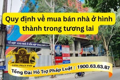 Quy định về mua bán nhà ở hình thành trong tương lai hiện nay