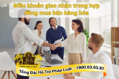 Điều khoản giao nhận trong hợp đồng mua bán hàng hóa