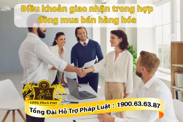 Soạn điều khoản giao nhận trong hợp đồng mua bán hàng hóa