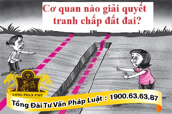 thẩm quyền giải quyết tranh chấp đất đai