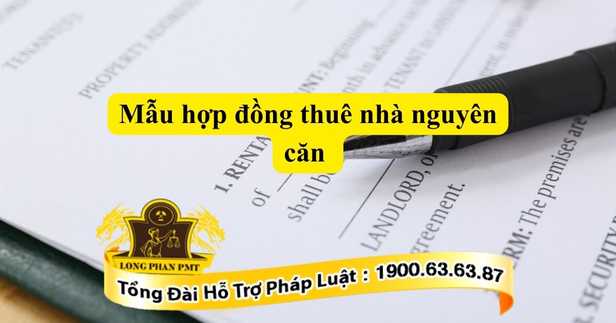 Các lưu ý khi soạn thảo mẫu hợp đồng thuê nhà nguyên căn