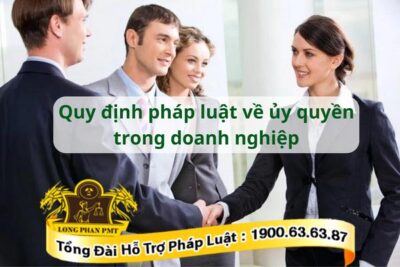 Quy định về ủy quyền trong doanh nghiệp