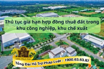 Thủ tục gia hạn hợp đồng thuê đất trong khu công nghiệp