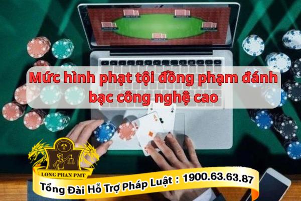 Khung hình phạt đánh bạc công nghệ cao 