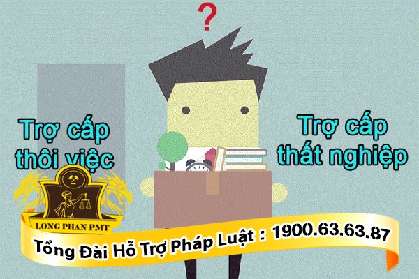 Ý nghĩa của trợ cấp mất việc và trợ cấp thôi việc
