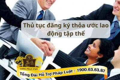 Thủ tục đăng ký thỏa ước lao động tập thể mới nhất 2024