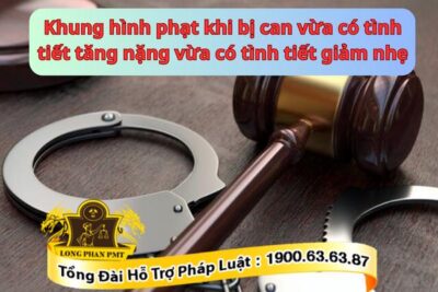 Xác định khung hình phạt vừa có tình tiết giảm nhẹ tăng nặng