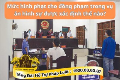 Xác định mức hình phạt cho đồng phạm trong vụ án hình sự