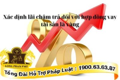 Lãi chậm trả đối với hợp đồng vay tài sản là vàng