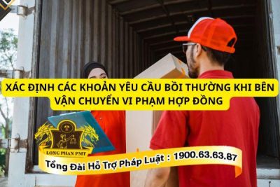 Xác định các khoản yêu cầu bồi thường khi bên vận chuyển vi phạm hợp đồng, trình tự thủ tục giải quyết