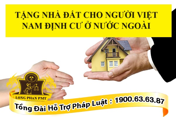 tặng nhà đất cho người Việt Nam định cư ở nước ngoài