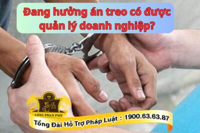 Đang hưởng án treo có được quản lý doanh nghiệp