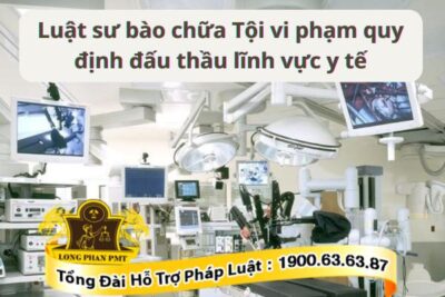 Bào chữa tội vi phạm quy định đấu thầu trong lĩnh vực y tế