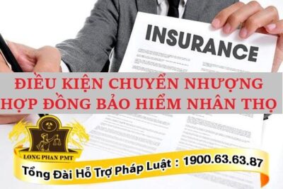 Điều kiện chuyển nhượng hợp đồng bảo hiểm nhân thọ