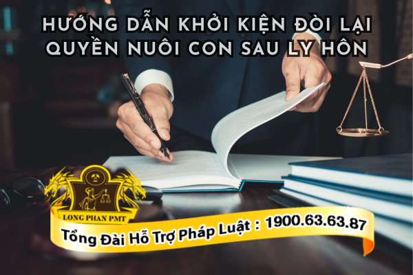 Hướng dẫn khởi kiện đòi lại quyền nuôi con sau ly hôn mới nhất