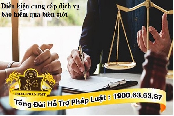 Các điều kiện cung cấp dịch vụ bảo hiểm qua biên giới 2022