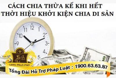 Hướng dẫn cách chia thừa kế khi hết thời hiệu khởi kiện chia di sản
