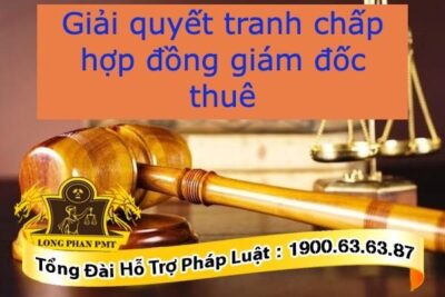 Giải quyết tranh chấp hợp đồng giám đốc thuê