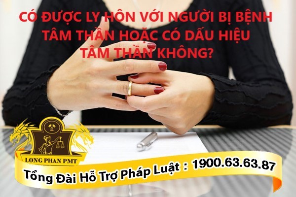 Ly hôn với người bị bệnh tâm thần hoặc có dấu hiệu tâm thần