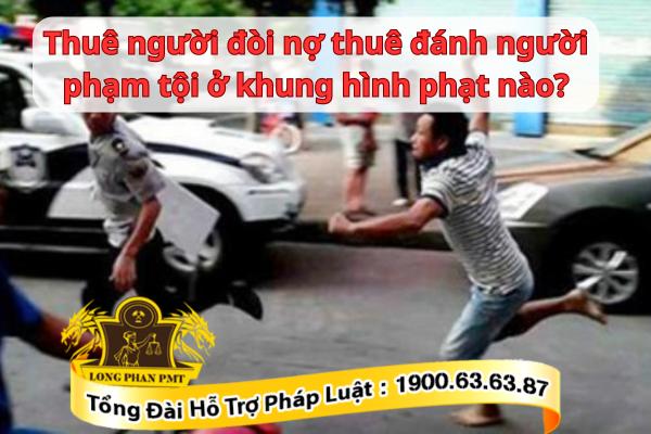 Thuê người đòi nợ đánh người có phạm tội