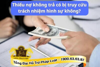 Quy định về thiếu nợ không trả có bị truy cứu trách nhiệm hình sự không