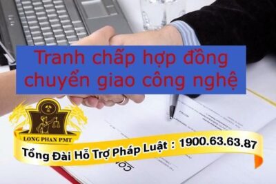 Tranh chấp hợp đồng chuyển giao công nghệ