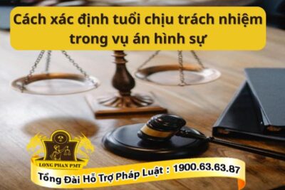 Xác định độ tuổi trách nhiệm hình sự