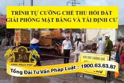 Quy trình cưỡng chế thu hồi đất giải phóng mặt bằng và tái định cư