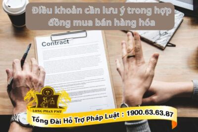 điều khoản cần lưu ý trong hợp đồng mua bán hàng hóa
