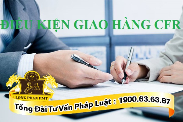 Điều kiện giao hàng CFR trong hợp đồng thương mại