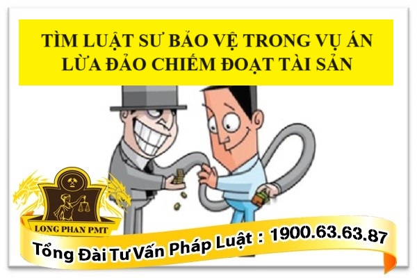 Tìm luật sư bảo vệ trong vụ án lừa đảo chiếm đoạt tài sản