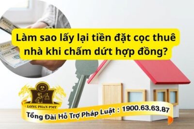 Lấy lại tiền đặt cọc thuê nhà khi chấm dứt hợp đồng thế nào?