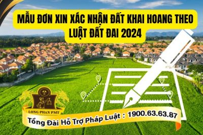 Những quy định về mẫu đơn xin xác nhận đất khai hoang