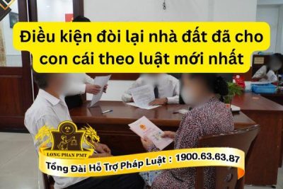 Tư vấn điều kiện đòi lại nhà đất đã cho con cái