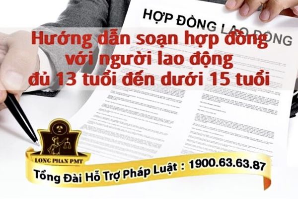 Hợp đồng với người lao động đủ 13 đến dưới 15 tuổi