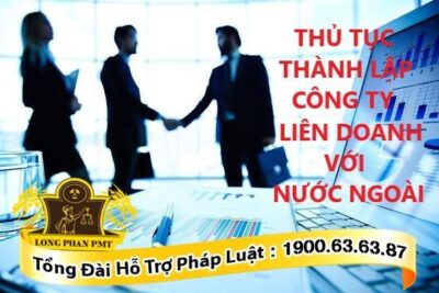 Thủ tục thành lập công ty liên doanh với nước ngoài
