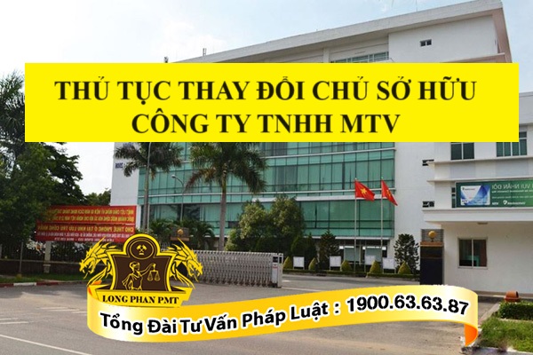 Thủ tục thay đổi chủ sở hữu công ty TNHH MTV