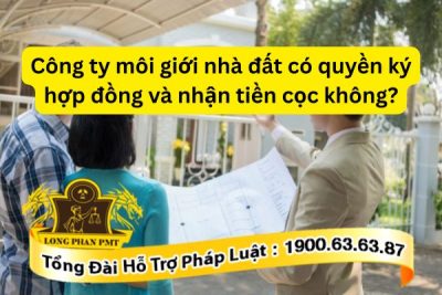 Công ty môi giới bất động sản có quyền ký hợp đồng và nhận tiền cọc của khách hàng không?